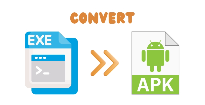 Convert EXE to APK Easily on Android and PC Convert EXE to APK Easily on Android and PC